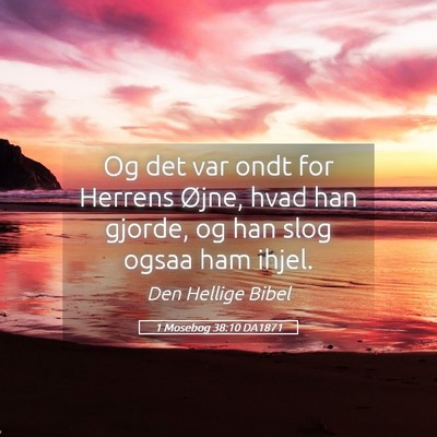 Picture 05 - 1 Mosebog 38:10 DA1871 - Og det var ondt for Herrens Øjne, hvad han - Bible Verse Picture