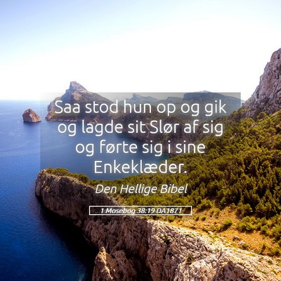 Picture 05 - 1 Mosebog 38:19 DA1871 - Saa stod hun op og gik og lagde sit Slør af sig - Bible Verse Picture