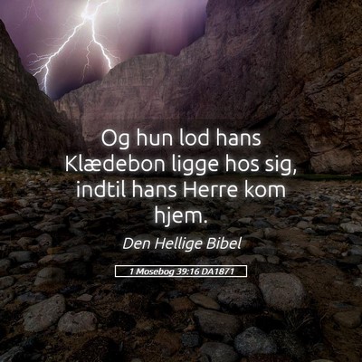 Picture 05 - 1 Mosebog 39:16 DA1871 - Og hun lod hans Klædebon ligge hos sig, indtil - Bible Verse Picture