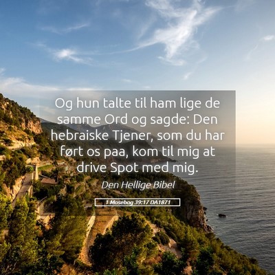 Picture 05 - 1 Mosebog 39:17 DA1871 - Og hun talte til ham lige de samme Ord og sagde: - Bible Verse Picture
