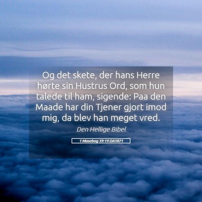 Picture 05 - 1 Mosebog 39:19 DA1871 - Og det skete, der hans Herre hørte sin Hustrus - Bible Verse Picture