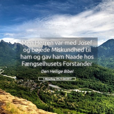 Picture 05 - 1 Mosebog 39:21 DA1871 - Men Herren var med Josef og bøjede Miskundhed - Bible Verse Picture