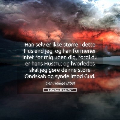 Picture 05 - 1 Mosebog 39:9 DA1871 - Han selv er ikke større i dette Hus end jeg, og - Bible Verse Picture