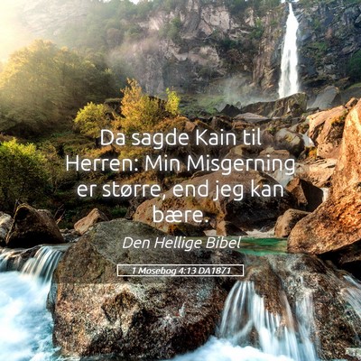 Picture 05 - 1 Mosebog 4:13 DA1871 - Da sagde Kain til Herren: Min Misgerning er - Bible Verse Picture