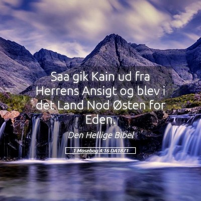 Picture 05 - 1 Mosebog 4:16 DA1871 - Saa gik Kain ud fra Herrens Ansigt og blev i det - Bible Verse Picture
