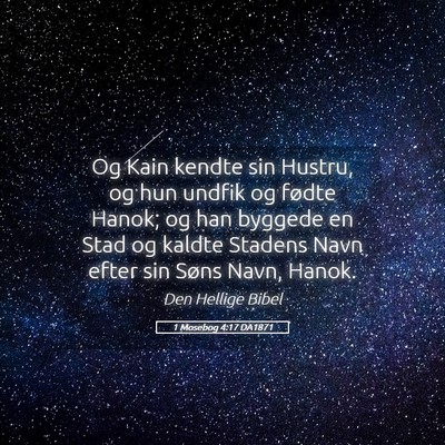 Picture 05 - 1 Mosebog 4:17 DA1871 - Og Kain kendte sin Hustru, og hun undfik og - Bible Verse Picture