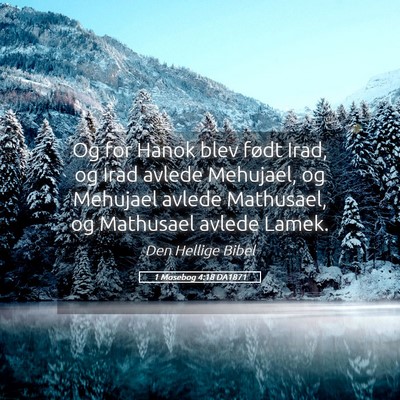Picture 05 - 1 Mosebog 4:18 DA1871 - Og for Hanok blev født Irad, og Irad avlede - Bible Verse Picture