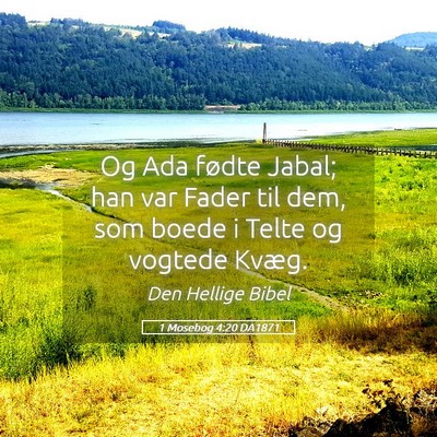 Picture 05 - 1 Mosebog 4:20 DA1871 - Og Ada fødte Jabal; han var Fader til dem, som - Bible Verse Picture