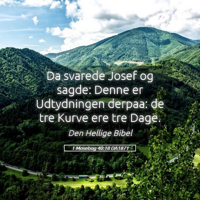 Picture 05 - 1 Mosebog 40:18 DA1871 - Da svarede Josef og sagde: Denne er Udtydningen - Bible Verse Picture
