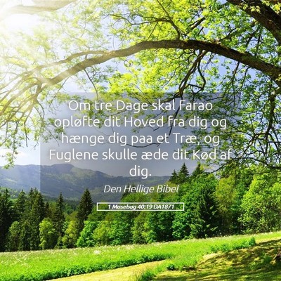 Picture 05 - 1 Mosebog 40:19 DA1871 - Om tre Dage skal Farao opløfte dit Hoved fra dig - Bible Verse Picture