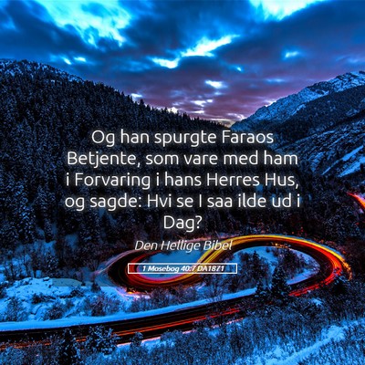 Picture 05 - 1 Mosebog 40:7 DA1871 - Og han spurgte Faraos Betjente, som vare med ham - Bible Verse Picture