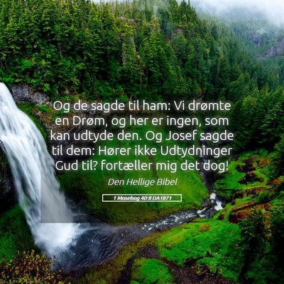 Picture 05 - 1 Mosebog 40:8 DA1871 - Og de sagde til ham: Vi drømte en Drøm, og her - Bible Verse Picture