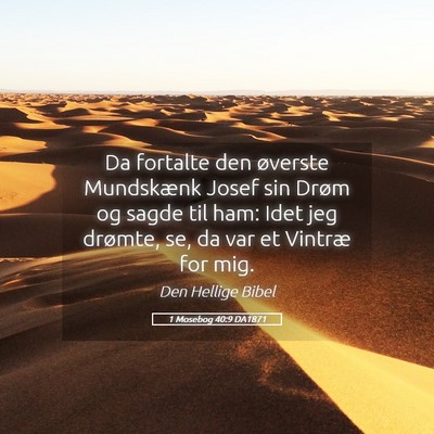 Picture 05 - 1 Mosebog 40:9 DA1871 - Da fortalte den øverste Mundskænk Josef sin - Bible Verse Picture