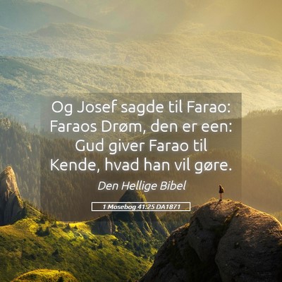 Picture 05 - 1 Mosebog 41:25 DA1871 - Og Josef sagde til Farao: Faraos Drøm, den er - Bible Verse Picture