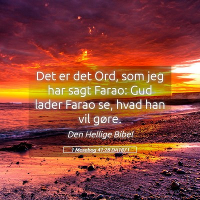 Picture 05 - 1 Mosebog 41:28 DA1871 - Det er det Ord, som jeg har sagt Farao: Gud lader - Bible Verse Picture