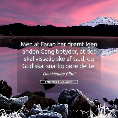 Picture 05 - 1 Mosebog 41:32 DA1871 - Men at Farao har drømt igen anden Gang betyder, - Bible Verse Picture