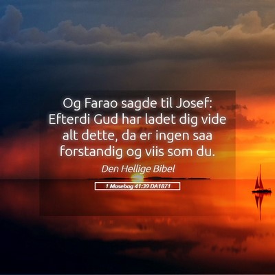 Picture 05 - 1 Mosebog 41:39 DA1871 - Og Farao sagde til Josef: Efterdi Gud har ladet - Bible Verse Picture