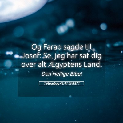 Picture 05 - 1 Mosebog 41:41 DA1871 - Og Farao sagde til Josef: Se, jeg har sat dig - Bible Verse Picture