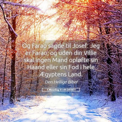 Picture 05 - 1 Mosebog 41:44 DA1871 - Og Farao sagde til Josef: Jeg er Farao; og uden - Bible Verse Picture