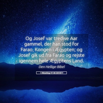 Picture 05 - 1 Mosebog 41:46 DA1871 - Og Josef var tredive Aar gammel, der han stod for - Bible Verse Picture