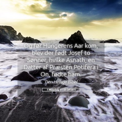 Picture 05 - 1 Mosebog 41:50 DA1871 - Og før Hungerens Aar kom, blev der født Josef - Bible Verse Picture