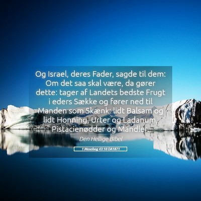 Picture 05 - 1 Mosebog 43:10 DA1871 - Og Israel, deres Fader, sagde til dem: Om det saa - Bible Verse Picture