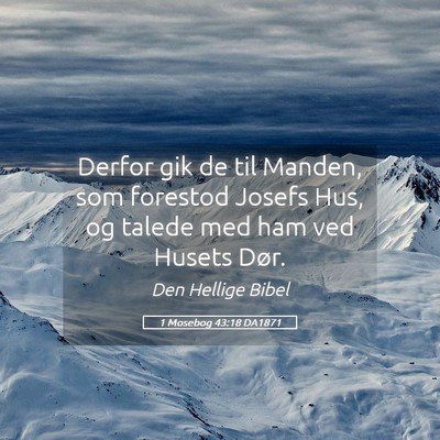 Picture 05 - 1 Mosebog 43:18 DA1871 - Derfor gik de til Manden, som forestod Josefs - Bible Verse Picture