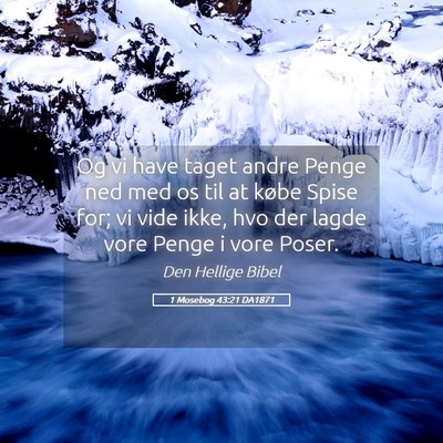 Picture 05 - 1 Mosebog 43:21 DA1871 - Og vi have taget andre Penge ned med os til at - Bible Verse Picture