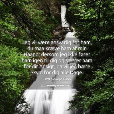 Picture 05 - 1 Mosebog 43:8 DA1871 - Jeg vil være ansvarlig for ham, du maa kræve - Bible Verse Picture
