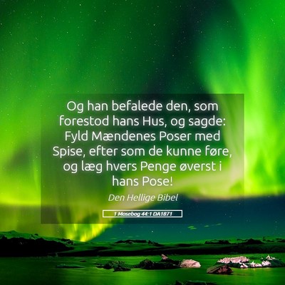 Picture 05 - 1 Mosebog 44:1 DA1871 - Og han befalede den, som forestod hans Hus, og - Bible Verse Picture