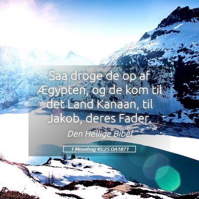 Picture 05 - 1 Mosebog 45:25 DA1871 - Saa droge de op af Ægypten, og de kom til det - Bible Verse Picture