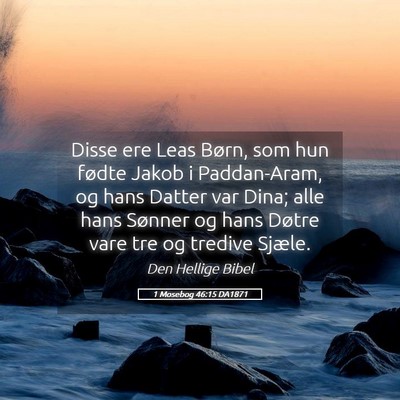 Picture 05 - 1 Mosebog 46:15 DA1871 - Disse ere Leas Børn, som hun fødte Jakob i - Bible Verse Picture
