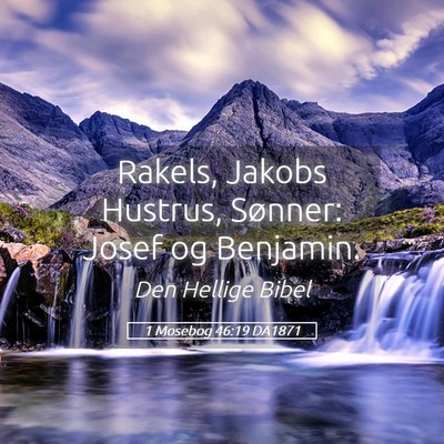Picture 05 - 1 Mosebog 46:19 DA1871 - Rakels, Jakobs Hustrus, Sønner: Josef og - Bible Verse Picture