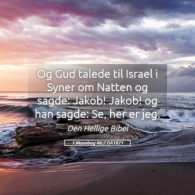 Picture 05 - 1 Mosebog 46:2 DA1871 - Og Gud talede til Israel i Syner om Natten og - Bible Verse Picture