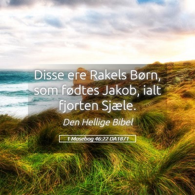 Picture 05 - 1 Mosebog 46:22 DA1871 - Disse ere Rakels Børn, som fødtes Jakob, ialt - Bible Verse Picture