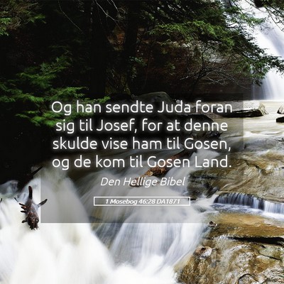 Picture 05 - 1 Mosebog 46:28 DA1871 - Og han sendte Juda foran sig til Josef, for at - Bible Verse Picture