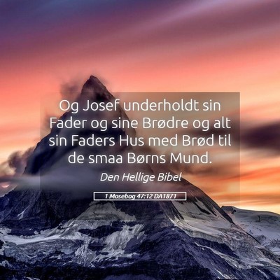Picture 05 - 1 Mosebog 47:12 DA1871 - Og Josef underholdt sin Fader og sine Brødre og - Bible Verse Picture