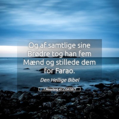 Picture 05 - 1 Mosebog 47:2 DA1871 - Og af samtlige sine Brødre tog han fem Mænd og - Bible Verse Picture