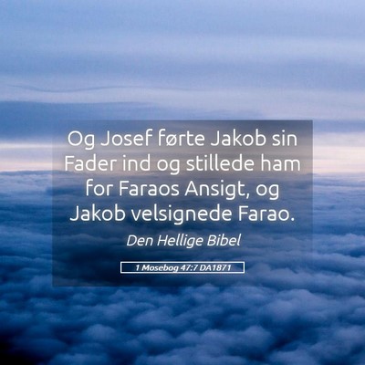 Picture 05 - 1 Mosebog 47:7 DA1871 - Og Josef førte Jakob sin Fader ind og stillede - Bible Verse Picture