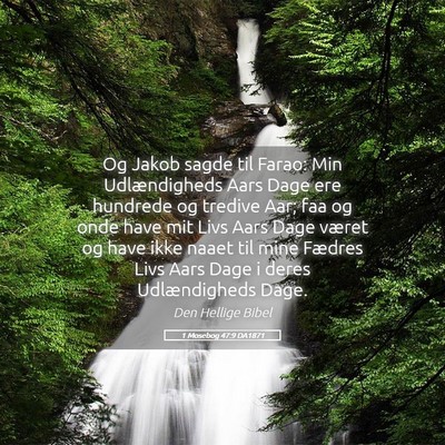 Picture 05 - 1 Mosebog 47:9 DA1871 - Og Jakob sagde til Farao: Min Udlændigheds Aars - Bible Verse Picture