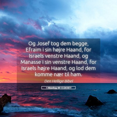 Picture 05 - 1 Mosebog 48:13 DA1871 - Og Josef tog dem begge, Efraim i sin højre - Bible Verse Picture