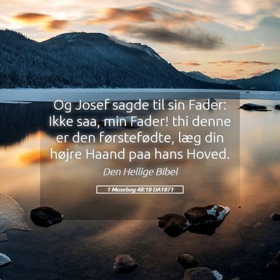Picture 05 - 1 Mosebog 48:18 DA1871 - Og Josef sagde til sin Fader: Ikke saa, min - Bible Verse Picture