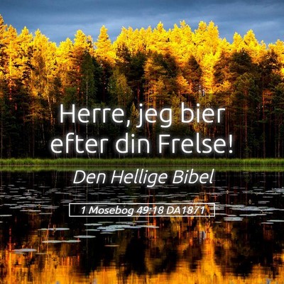 Picture 05 - 1 Mosebog 49:18 DA1871 - Herre, jeg bier efter din - Bible Verse Picture