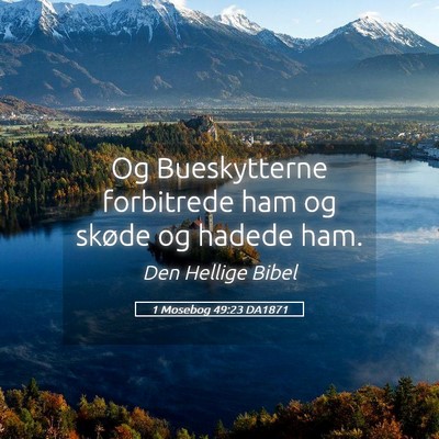 Picture 05 - 1 Mosebog 49:23 DA1871 - Og Bueskytterne forbitrede ham og skøde og - Bible Verse Picture