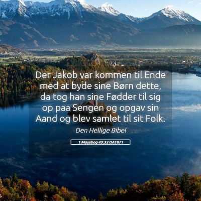 Picture 05 - 1 Mosebog 49:33 DA1871 - Der Jakob var kommen til Ende med at byde sine - Bible Verse Picture
