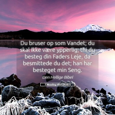 Picture 05 - 1 Mosebog 49:4 DA1871 - Du bruser op som Vandet; du skal ikke være - Bible Verse Picture