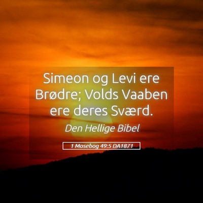 Picture 05 - 1 Mosebog 49:5 DA1871 - Simeon og Levi ere Brødre; Volds Vaaben ere - Bible Verse Picture