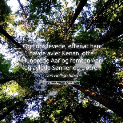 Picture 05 - 1 Mosebog 5:10 DA1871 - Og Enos levede, efter at han havde avlet Kenan, - Bible Verse Picture
