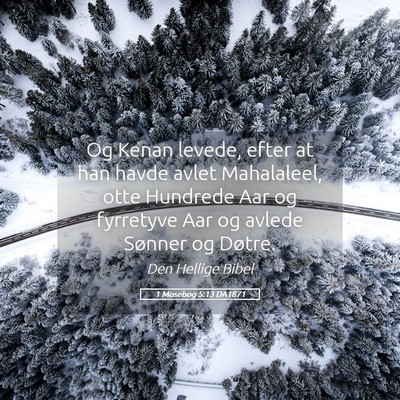 Picture 05 - 1 Mosebog 5:13 DA1871 - Og Kenan levede, efter at han havde avlet - Bible Verse Picture