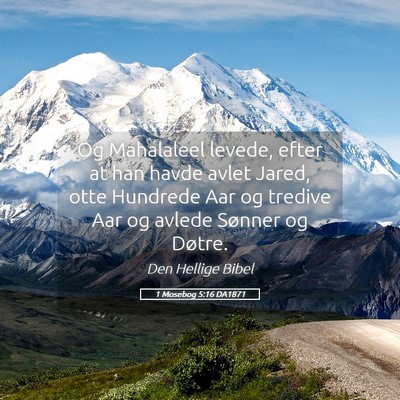 Picture 05 - 1 Mosebog 5:16 DA1871 - Og Mahalaleel levede, efter at han havde avlet - Bible Verse Picture